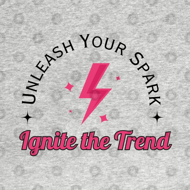 "Unleash Your Spark, Ignite The Trend" , Self Expression Quote, Individuality, Inspirational quote by Stylish Dzign